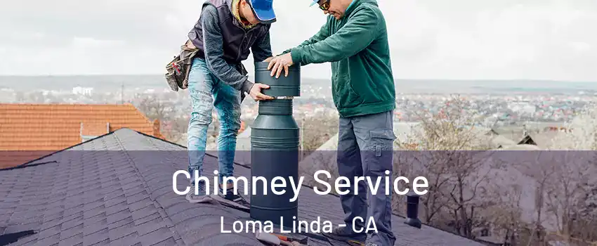  Chimney Service Loma Linda - CA