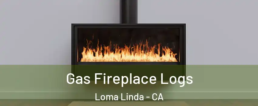  Gas Fireplace Logs Loma Linda - CA