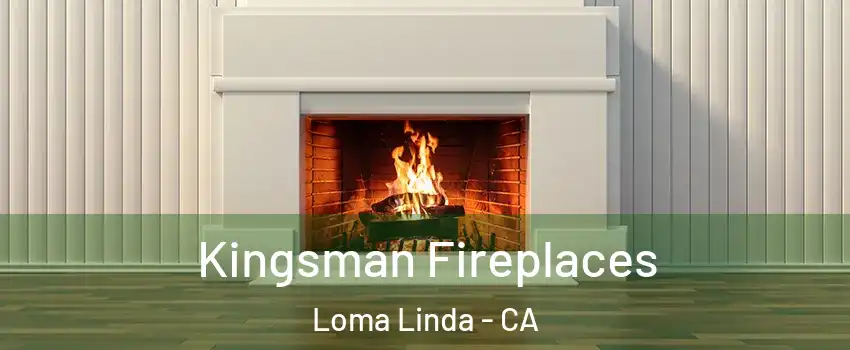  Kingsman Fireplaces Loma Linda - CA