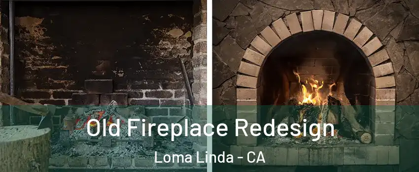  Old Fireplace Redesign Loma Linda - CA
