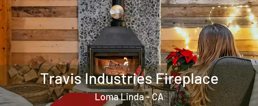  Travis Industries Fireplace Loma Linda - CA