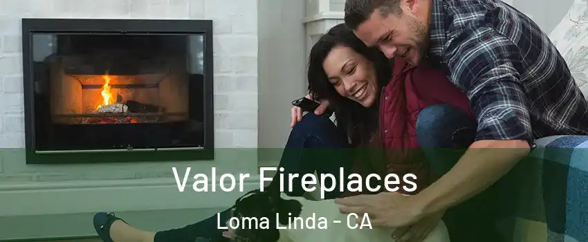  Valor Fireplaces Loma Linda - CA